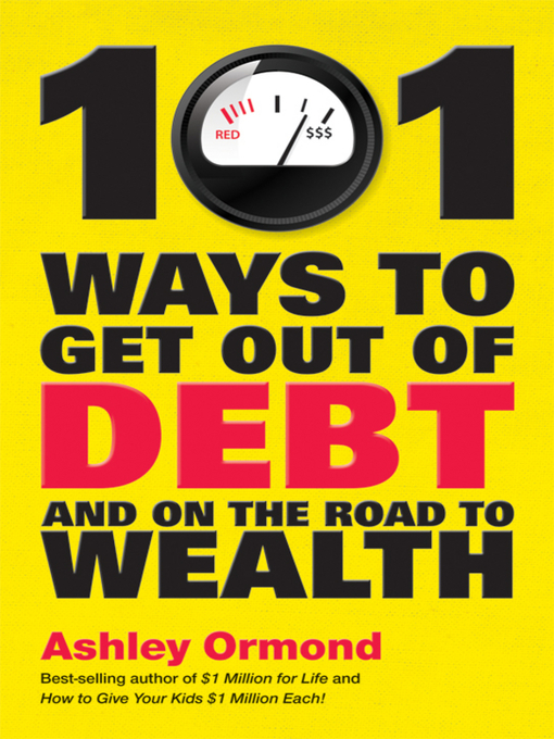 Title details for 101 Ways to Get Out of Debt and On the Road to Wealth by Ashley Ormond - Available